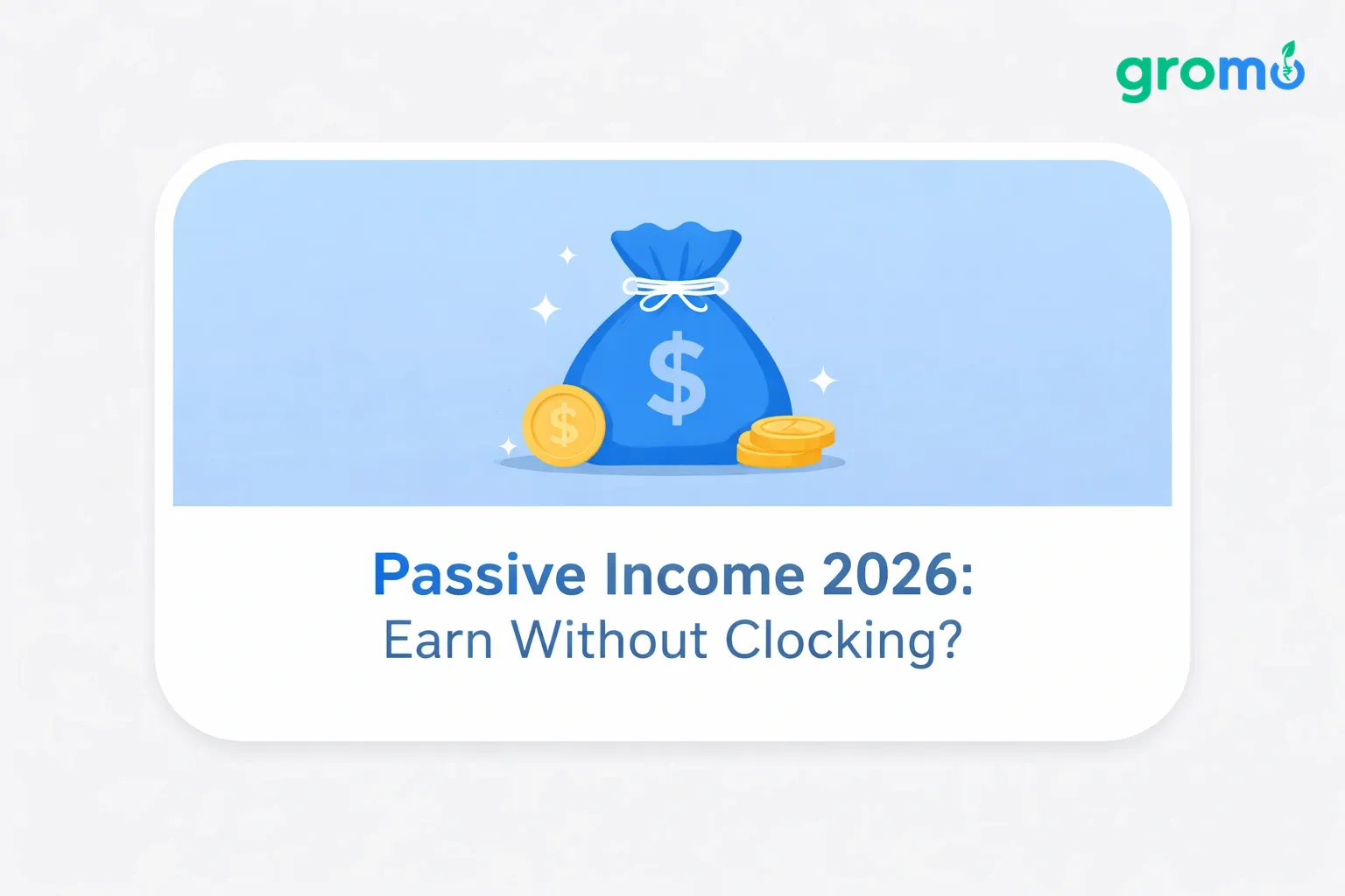 Passive Income 2026: GroMo Earnings Without Clocking In