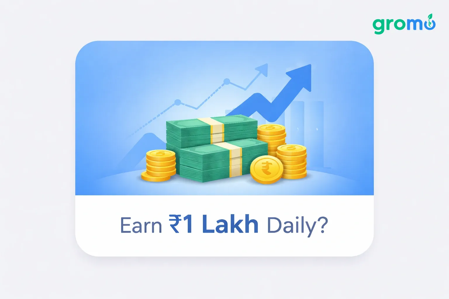 How to Earn ₹1 Lakh Daily with GroMo: Proven Strategies