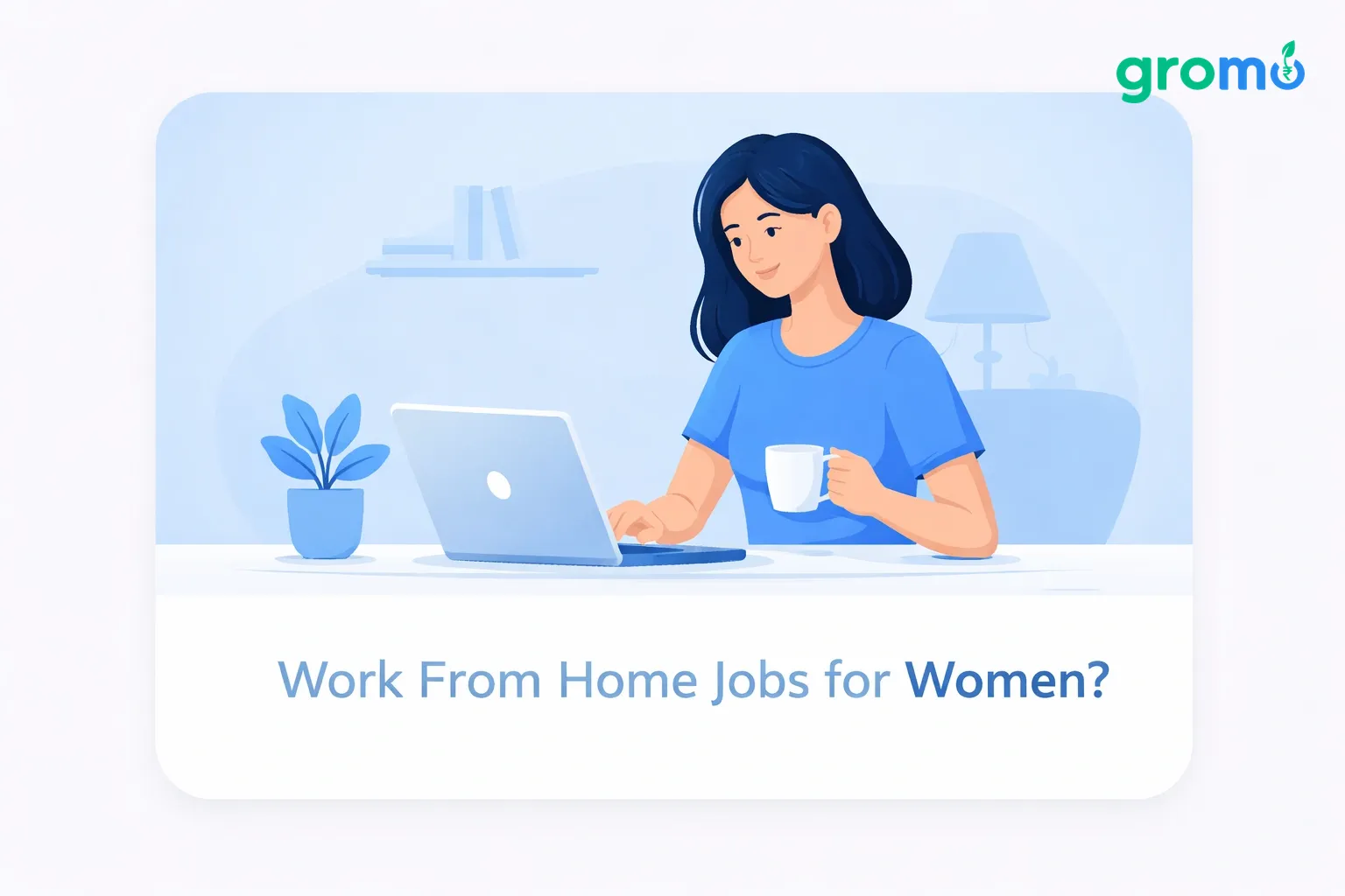 Work From Home Jobs for Women in India 2026 | GroMo Earnings