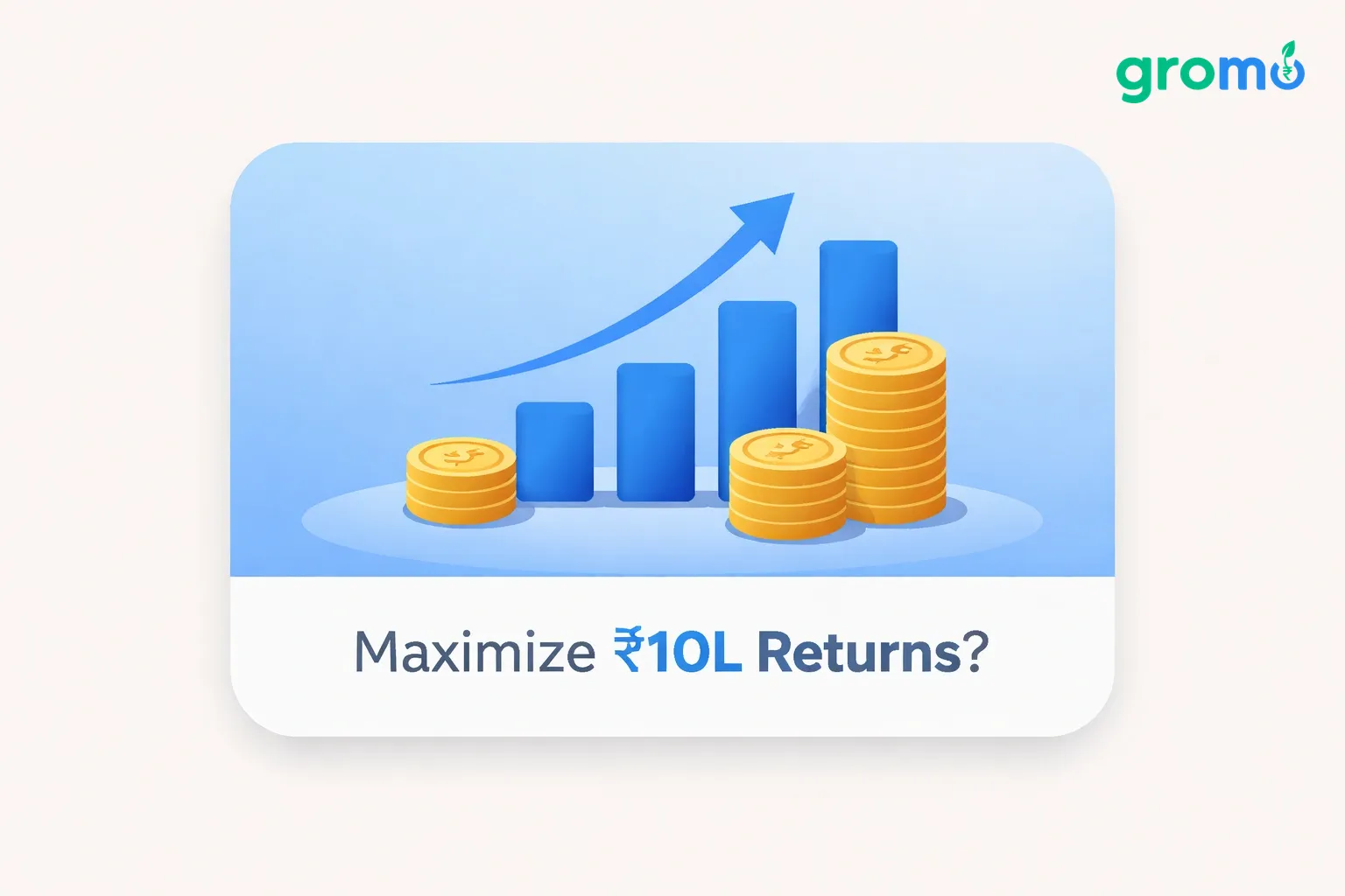 Maximize ₹10 Lakh Returns with FDs, Bonds & GroMo Side Income
