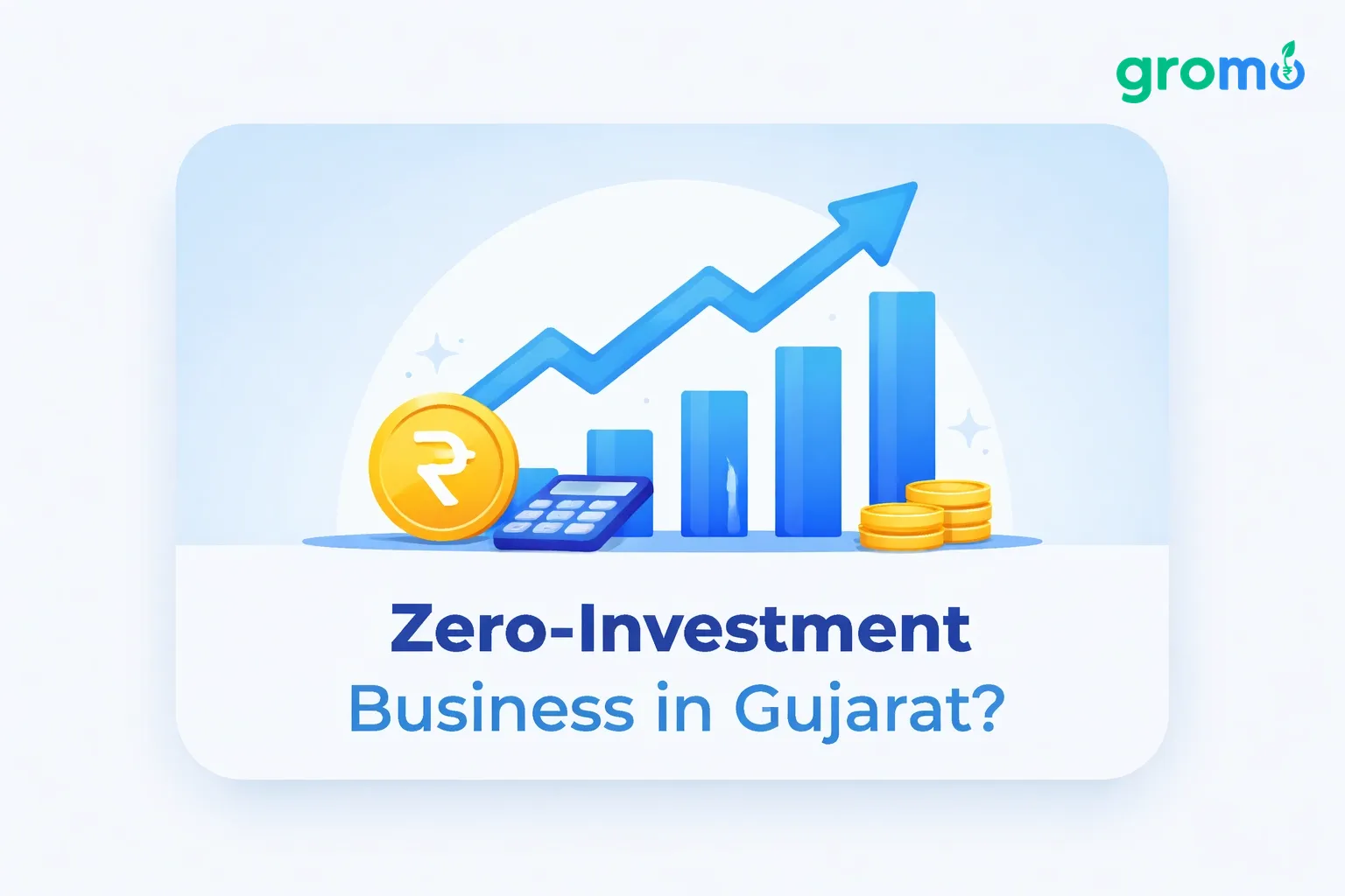 Zero-Investment Business in Gujarat with GroMo