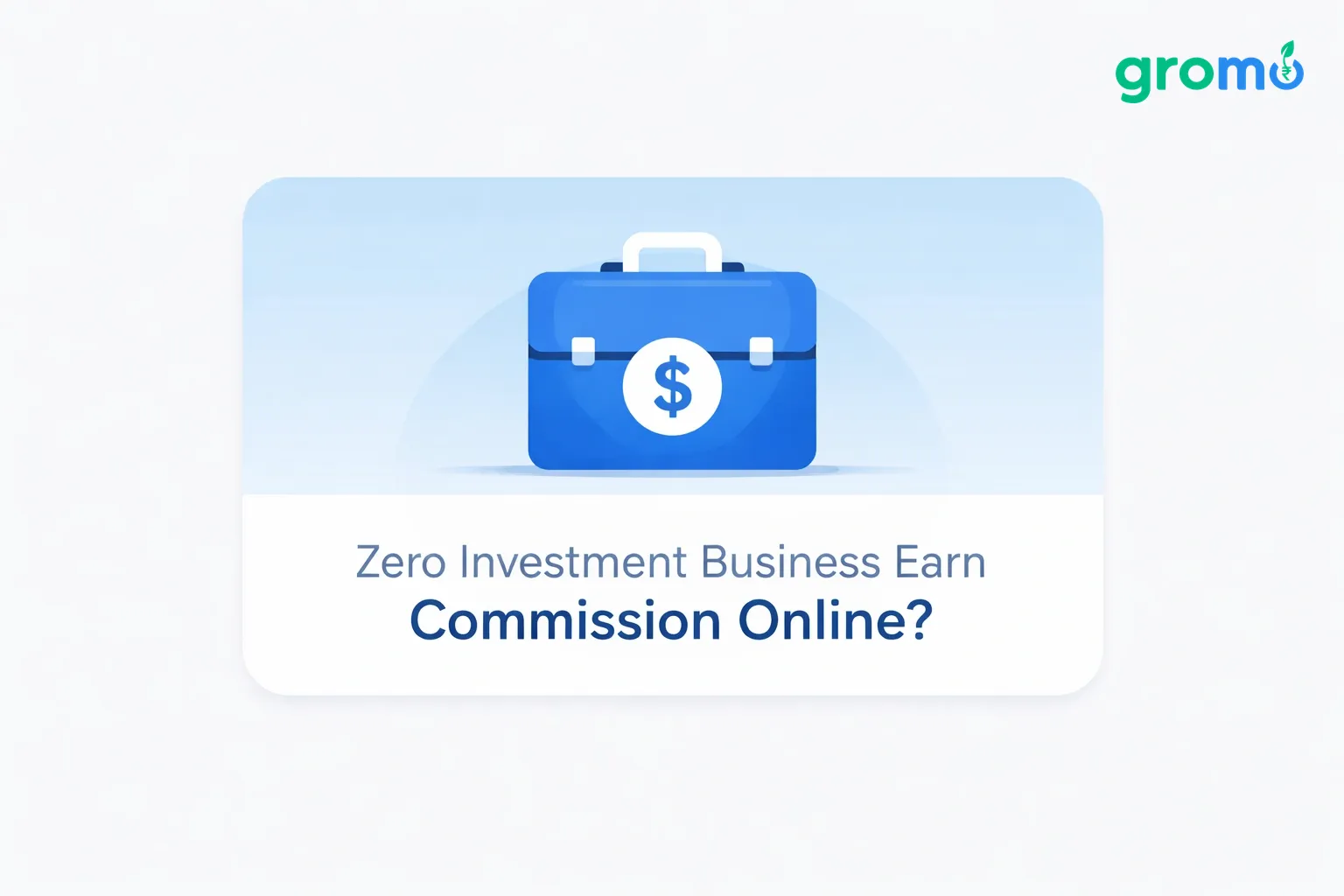 Zero Investment Business with Gromo: Earn Commission Online